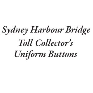 2025 ARTICLE: Sydney Harbour Bridge Toll Uniform Buttons